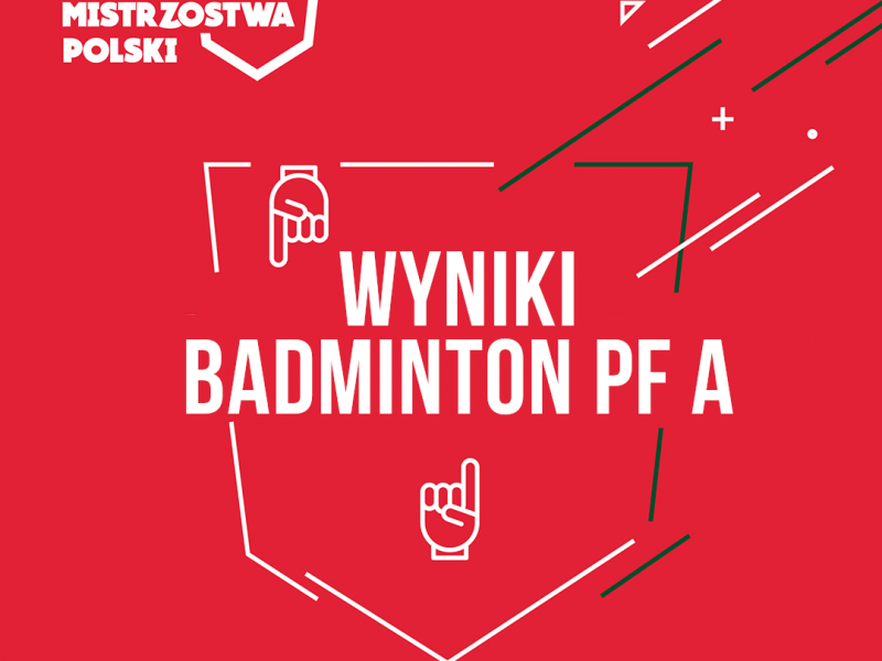 Wyniki AMP Badminton PF A